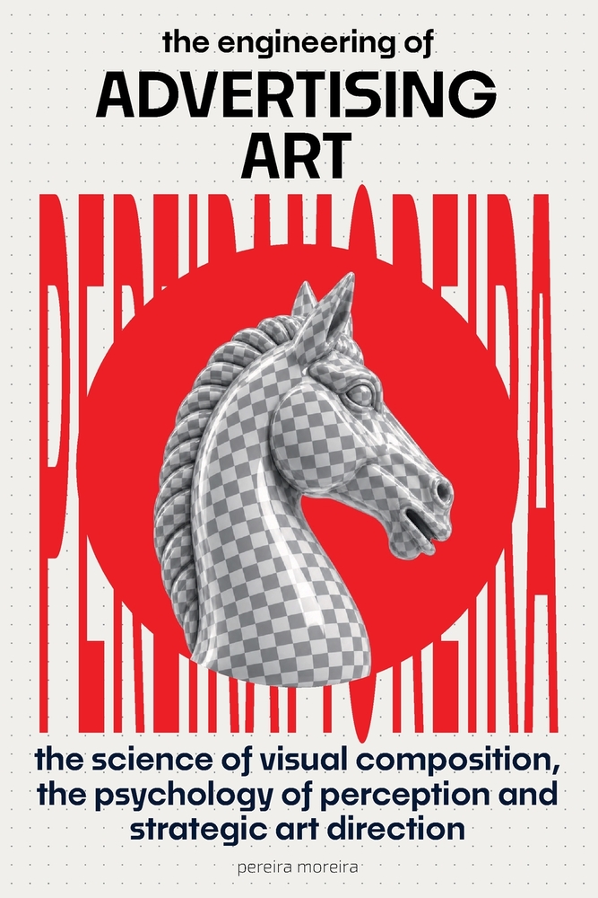 The Engineering of Advertising Art: The Science of Visual Composition, the Psychology of Perception, and Strategic Art Direction cover