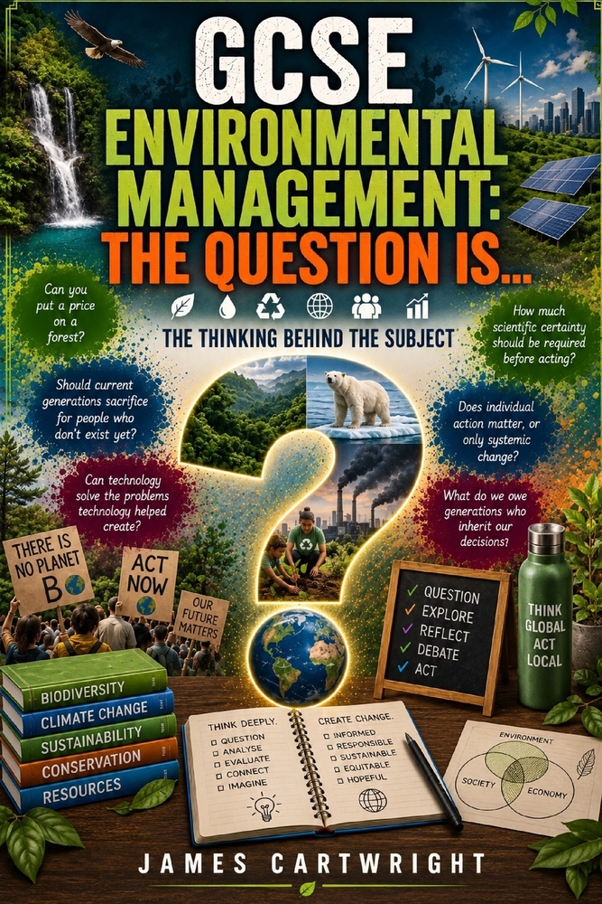 GCSE Environmental Management: The Question Is...: The Thinking Behind the Subject cover