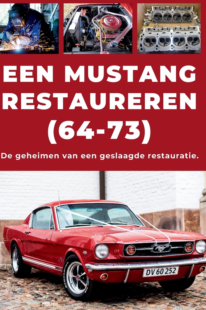 Een Ford Mustang Restaureren: Repareer. Maak betrouwbaar. Onderhoud. Rijd. cover