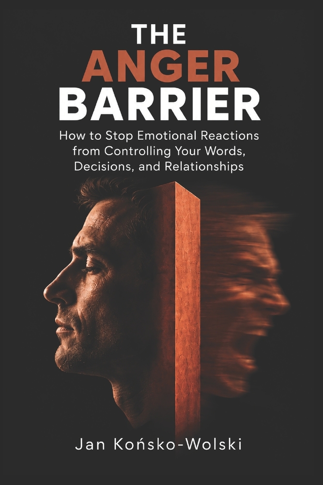 The Anger Barrier: How to Stop Emotional Reactions from Controlling Your Words, Decisions, and Relationships cover
