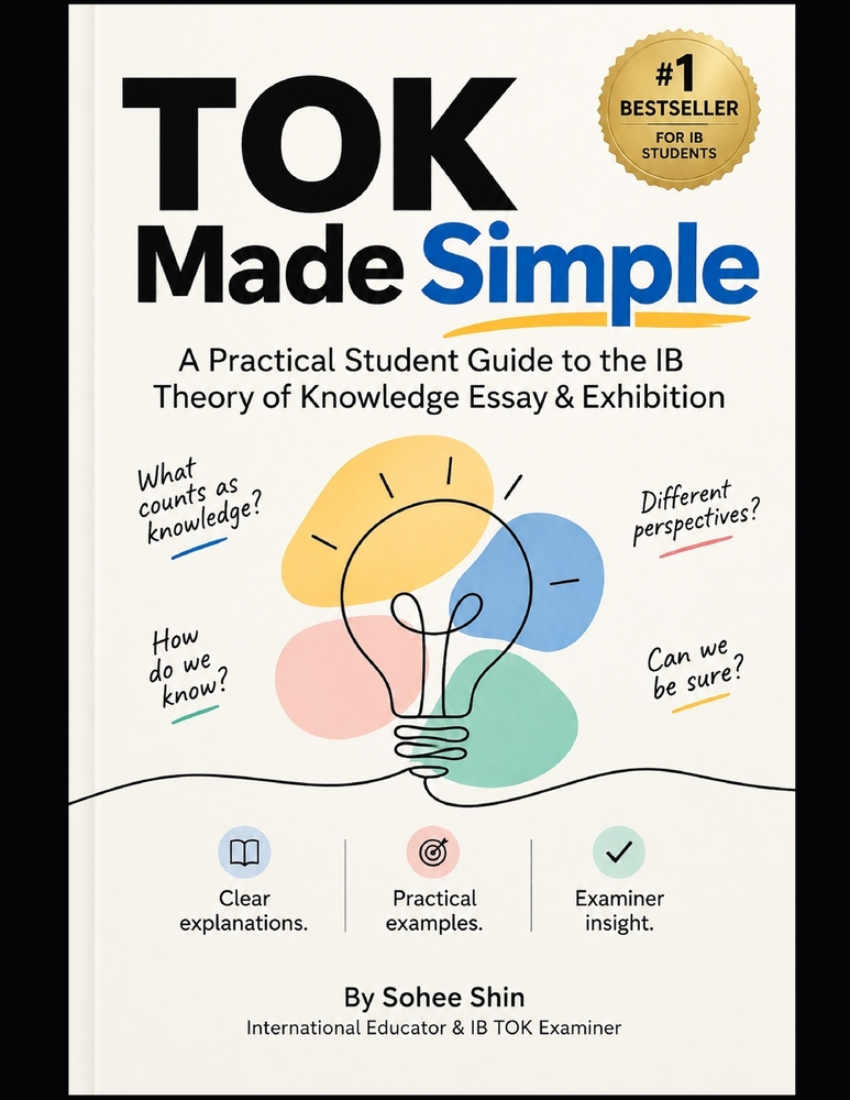 TOK Made Simple: A Practical Student Guide to the IB Theory of Knowledge Essay & Exhibition cover