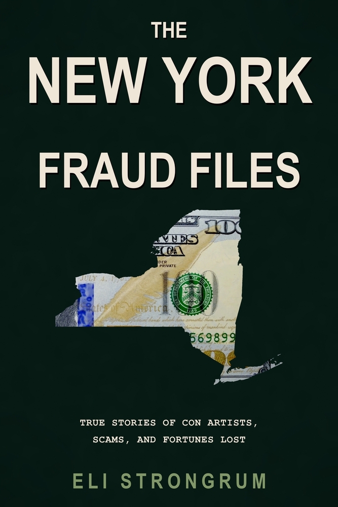 The New York Fraud Files: True Stories of Con Artists, Scams, and Fortunes Lost cover