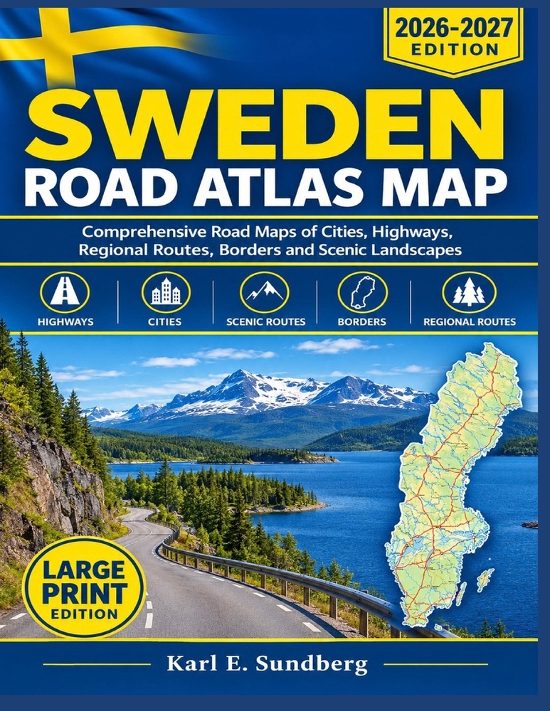 Sweden Road Atlas Map: Comprehensive Road Maps of Cities, Highways, Regional Routes, Borders and Scenic Landscapes cover