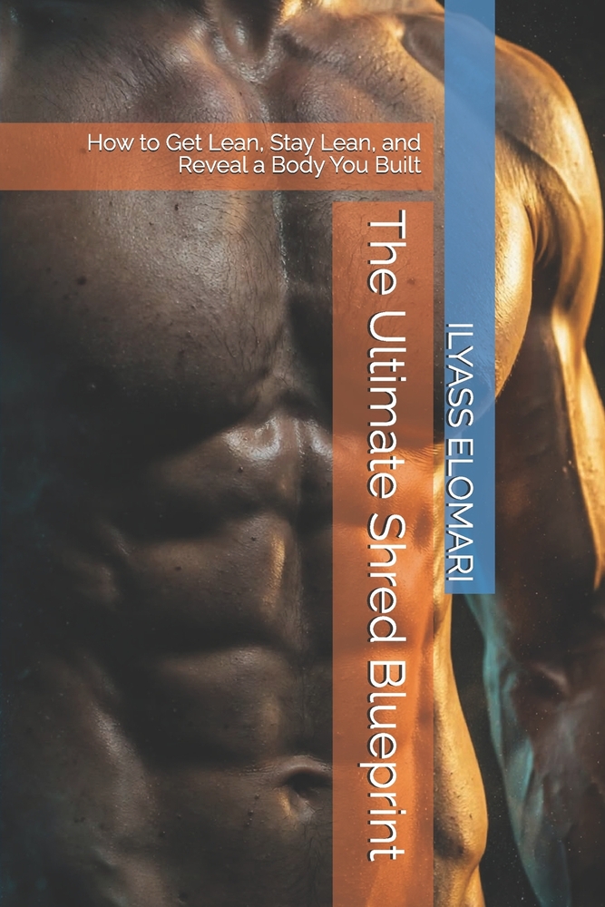 The Ultimate Shred Blueprint: How to Get Lean, Stay Lean, and Reveal a Body You Built cover
