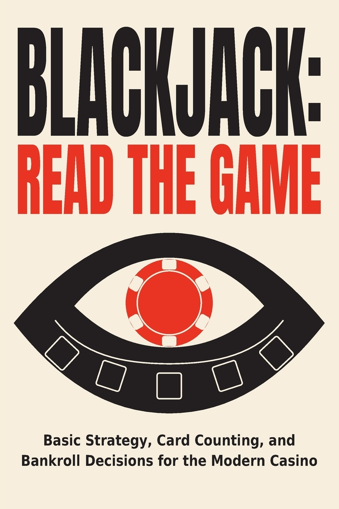 Blackjack: Read the Game: Basic Strategy, Card Counting, and Bankroll Decisions for the Modern Casino cover