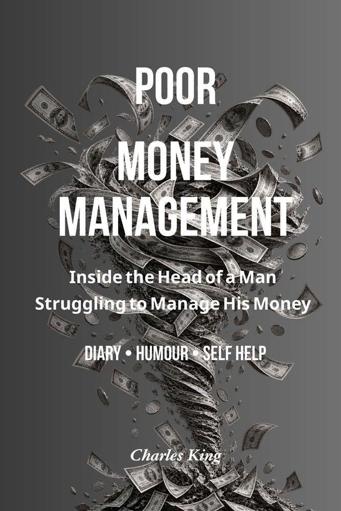 Poor Money Management: Inside the Head of a Man Struggling to Manage His Money cover