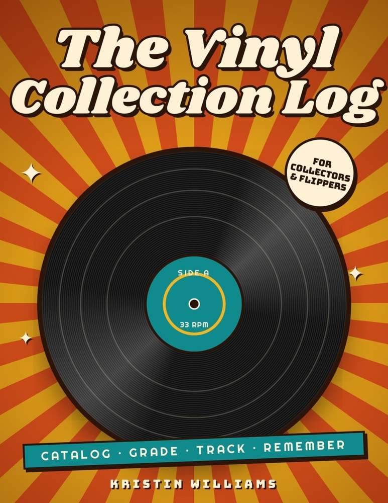 The Vinyl Collection Log: Catalog, Grade, Track & Remember Every Record You Own cover