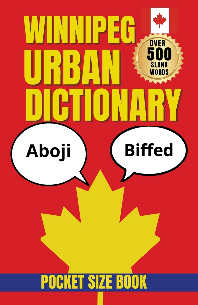 Winnipeg Urban Dictionary: The Essential Guide to Winnipeg Expressions, Slang, and City Life cover