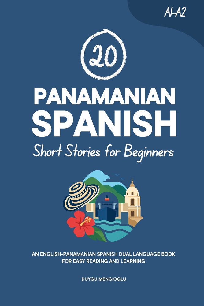 20 Panamanian Spanish Short Stories for Beginners: An English-Panamanian Spanish Dual-Language Book for Easy Reading and Learning cover