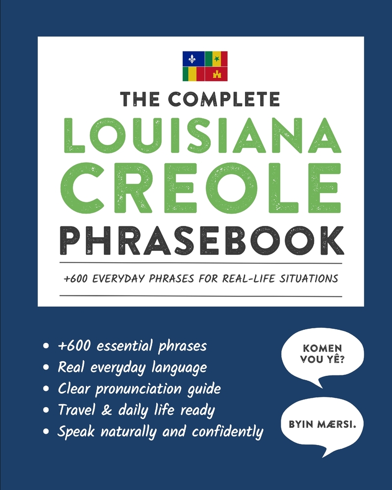 The Complete Louisiana Creole Phrasebook: +600 Everyday Phrases for Real-Life Situations, Core Vocabulary for Daily Communication, A Practical Speakin cover