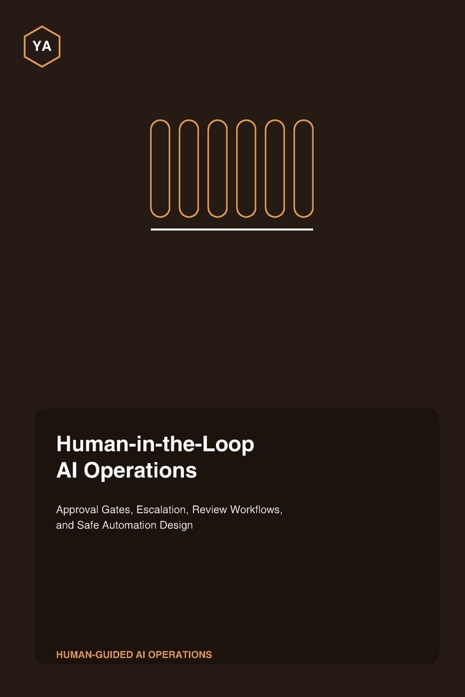 Human-in-the-Loop AI Operations: Approval Gates, Escalation, Review Workflows, and Safe Automation Design cover