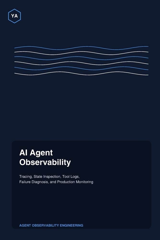 AI Agent Observability: Tracing, State Inspection, Tool Logs, Failure Diagnosis, and Production Monitoring cover
