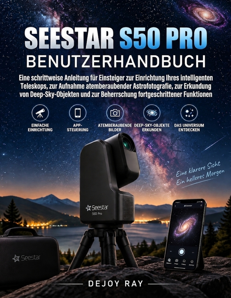 Seestar S50 Pro Benutzerhandbuch: Eine Schritt-für-Schritt-Anleitung für Anfänger zur Einrichtung Ihres Smart-Teleskops, zur Aufnahme atemberaubender cover
