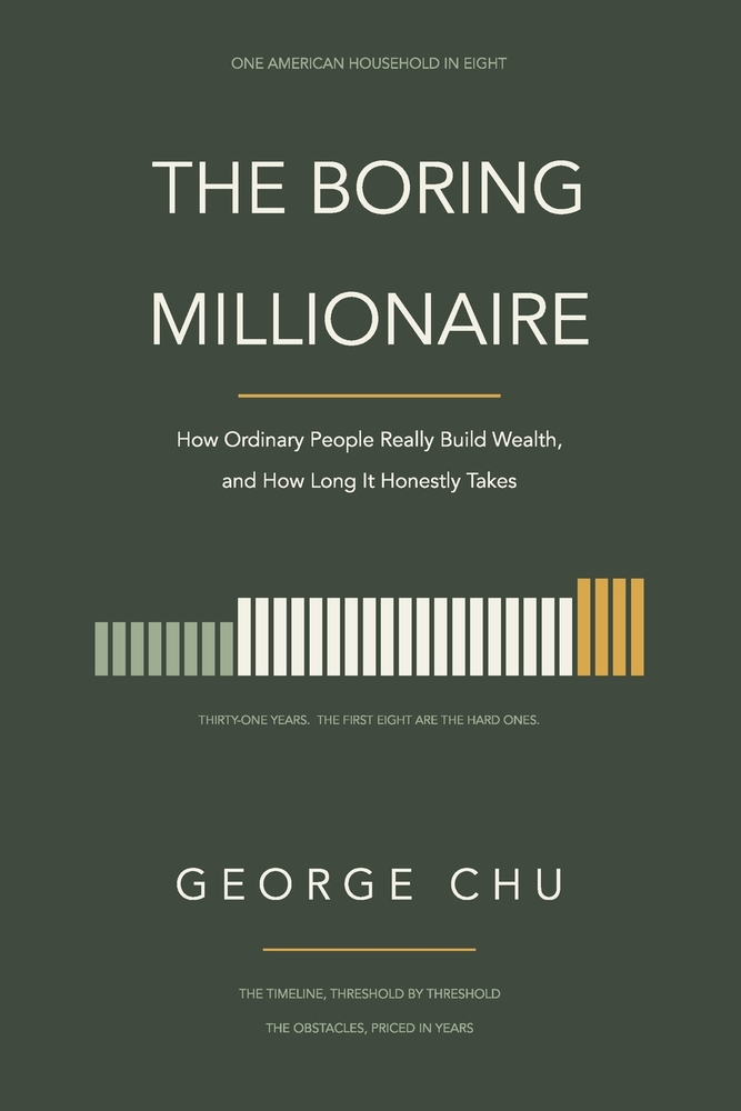 The Boring Millionaire: How Ordinary People Really Build Wealth, and How Long It Honestly Takes cover