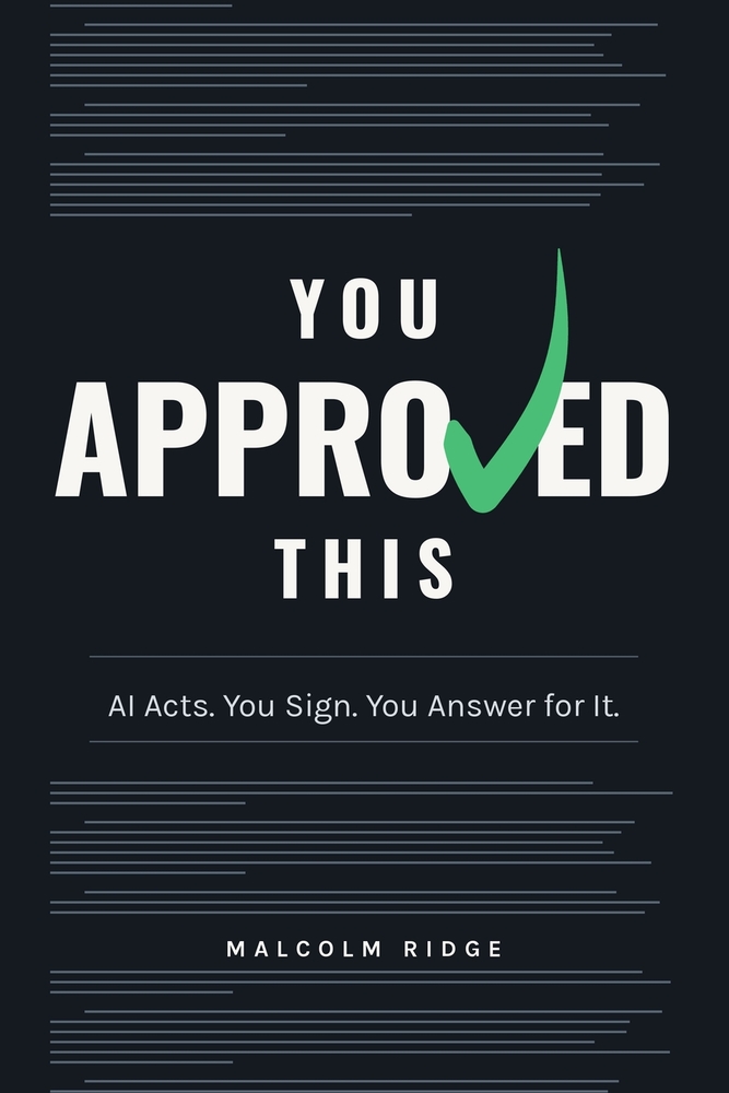 You Approved This: AI Acts. You Sign. You Answer for It. cover