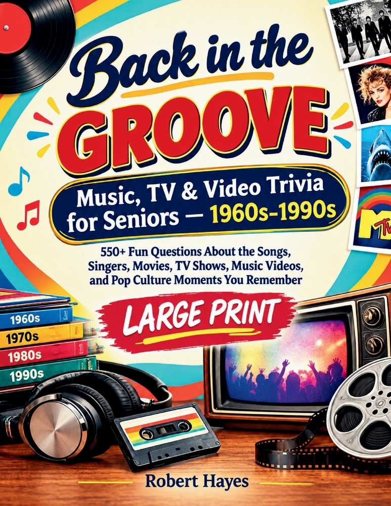 Back in the Groove: MUSIC, TV & VIDEO TRIVIA FOR SENIORS - 1960s-1990s: 550+ Fun Questions About the Songs, Singers, Movies, TV Shows, Music Videos, a cover