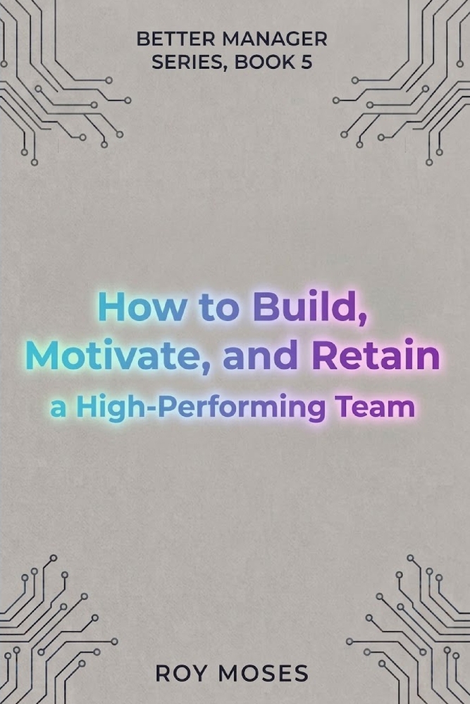 How to Build, Motivate, and Retain a High-Performing Team: Option 1 - Strongest overall The Practical Guide to Creating a High-Trust, High-Performance cover