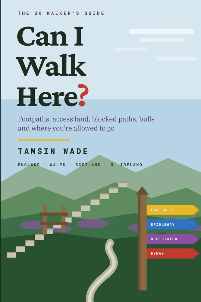 Can I Walk Here?: The UK Walker's Guide to Footpaths, Access Land, Blocked Paths, Bulls and Where You're Allowed to Go cover