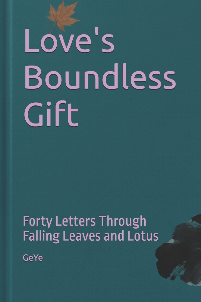 Love's Boundless Gift: Forty Letters Through Falling Leaves and Lotus cover