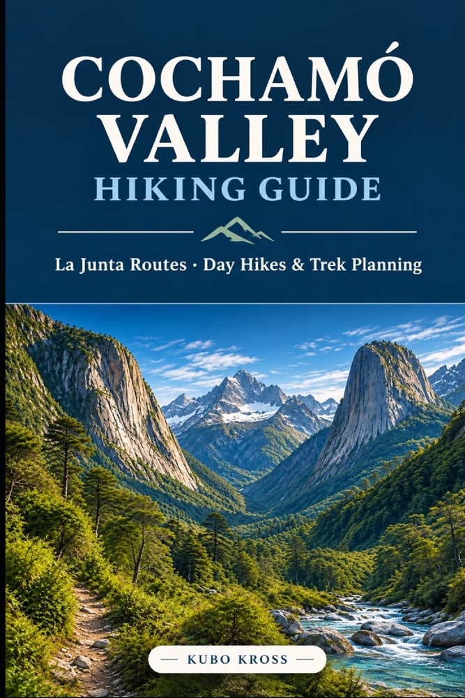 Cochamó Valley Hiking Guide: La Junta Routes, Day Hikes & Trek Planning cover
