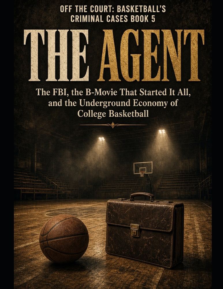 The Agent: Full Title: The Agent Subtitle: The FBI, the B-Movie That Started It All, and the Underground Economy of College Basketball Series Name: Of cover