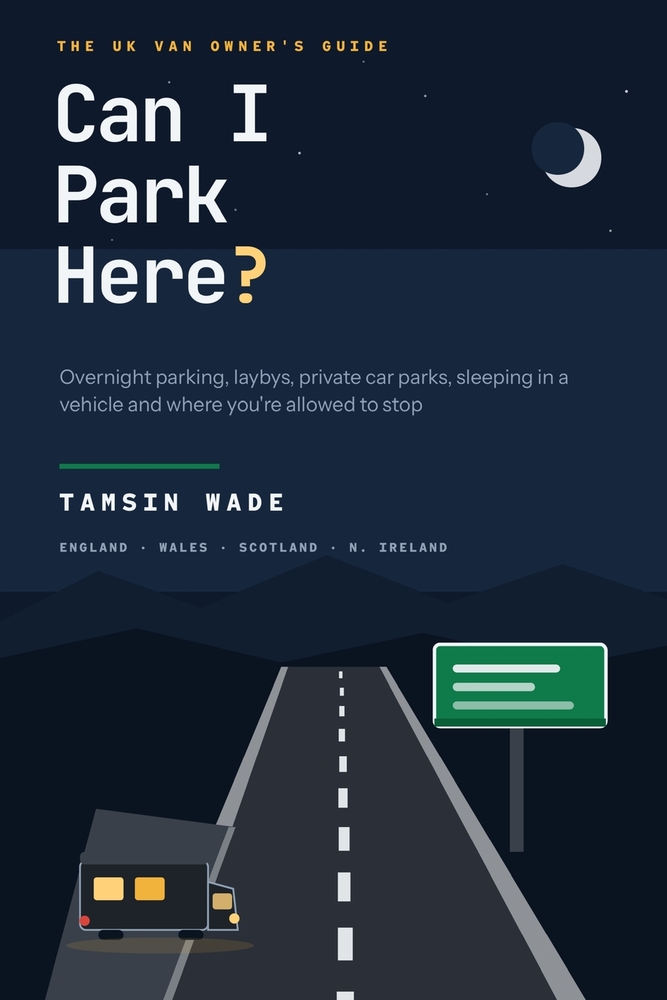 Can I Park Here?: The UK Van Owner's Guide to Overnight Parking, Laybys, Private Car Parks, Sleeping in a Vehicle and Where You're Allowed to Stop cover