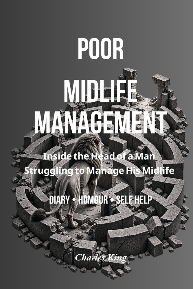 Poor Midlife Management: Inside the Head of a Man Struggling to Manage His Midlife cover