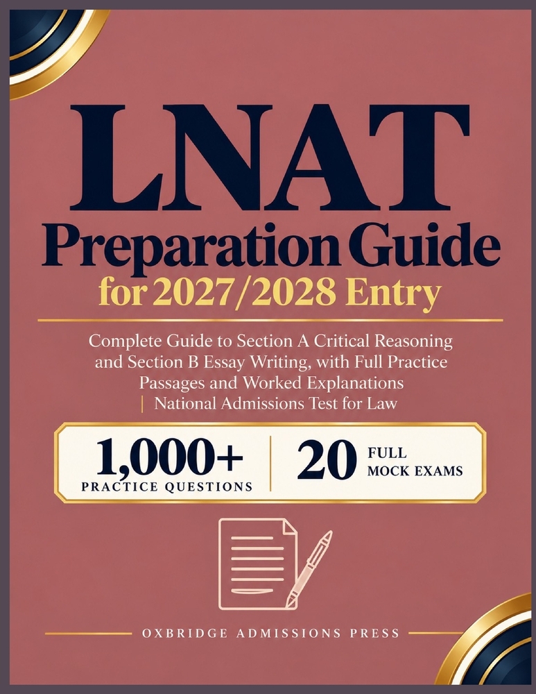 LNAT Preparation Guide for 2027/2028 Entry: Complete Guide to Section A Critical Reasoning and Section B Essay Writing, with Full Practice Passages an cover