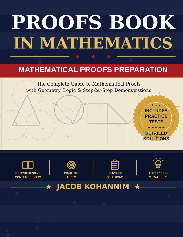 Proofs Book in Mathematics: A Complete Introduction to Mathematical Proof: Logic, Direct Proof, Contrapositive, Contradiction, Induction, and More cover