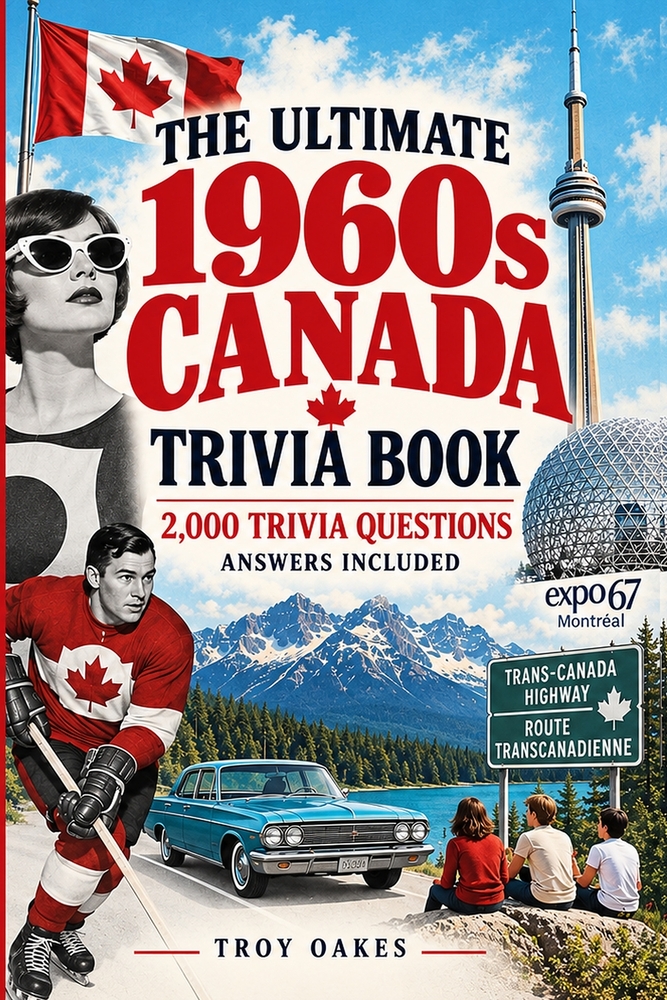 The Ultimate 1960s Canada Trivia Book: 2,000 Quiz Questions Celebrating Canadian Life, Culture, People, Places, Sports, Music, Television, History, an cover