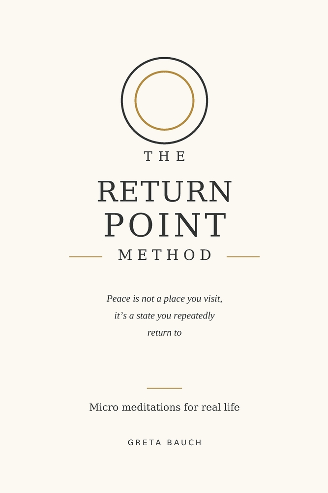 The Return Point Method: Micro Meditations for Real Life cover