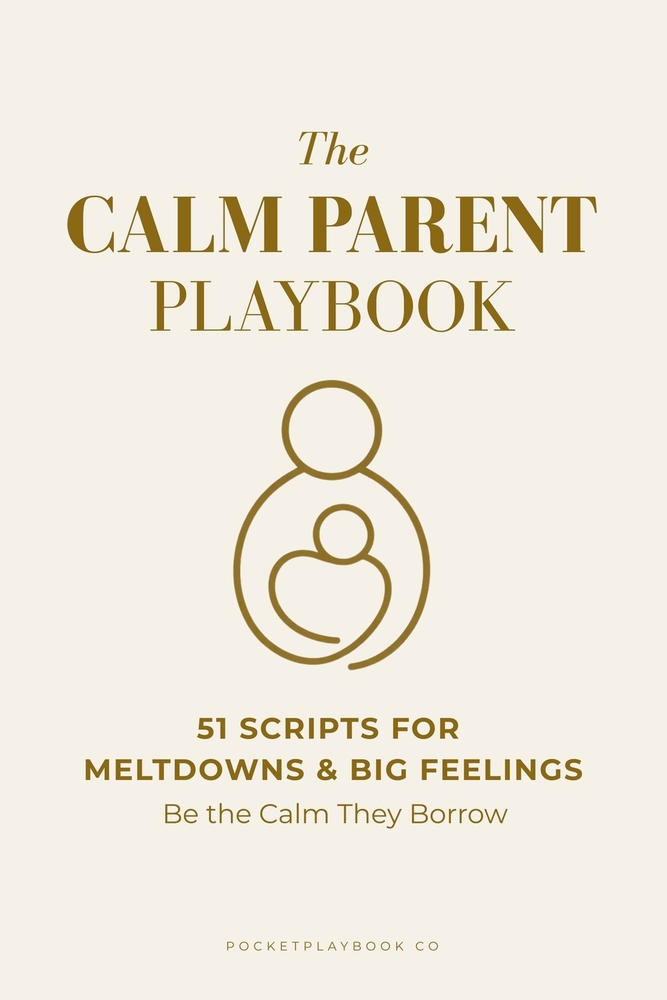 The Calm Parent Playbook: Be the Calm They Borrow: 51 Scripts for Meltdowns, Big Feelings, and the Moments You Say the Wrong Thing cover