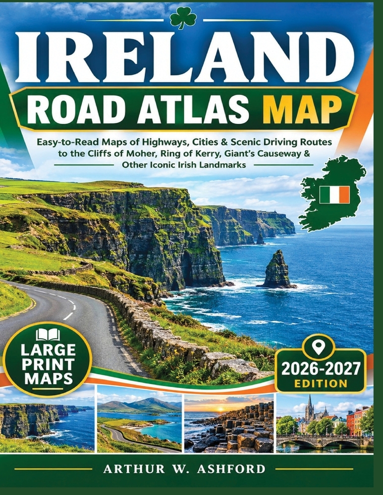 Ireland Road Atlas Map: Easy-to-Read Maps of Highways, Cities & Scenic Driving Routes to the Cliffs of Moher, Ring of Kerry, Giant's Causeway & Other cover