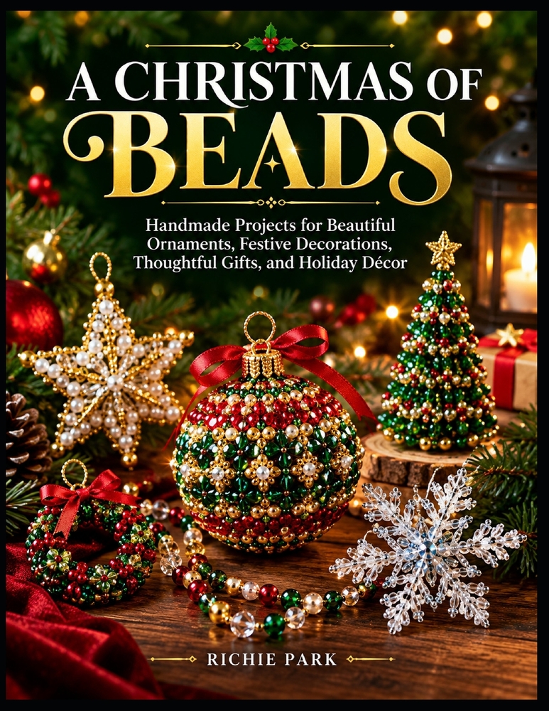 A Christmas of Beads: Handmade Projects for Beautiful Ornaments, Festive Decorations, Thoughtful Gifts, and Holiday Décor cover