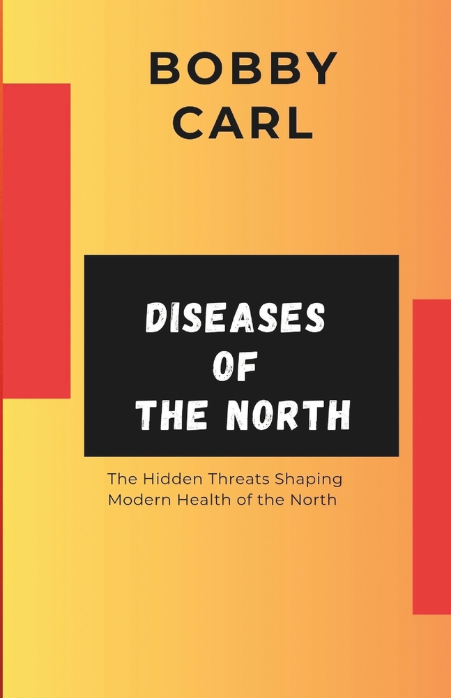 Diseases of the North: The Hidden Threats Shaping Modern Health of the North cover