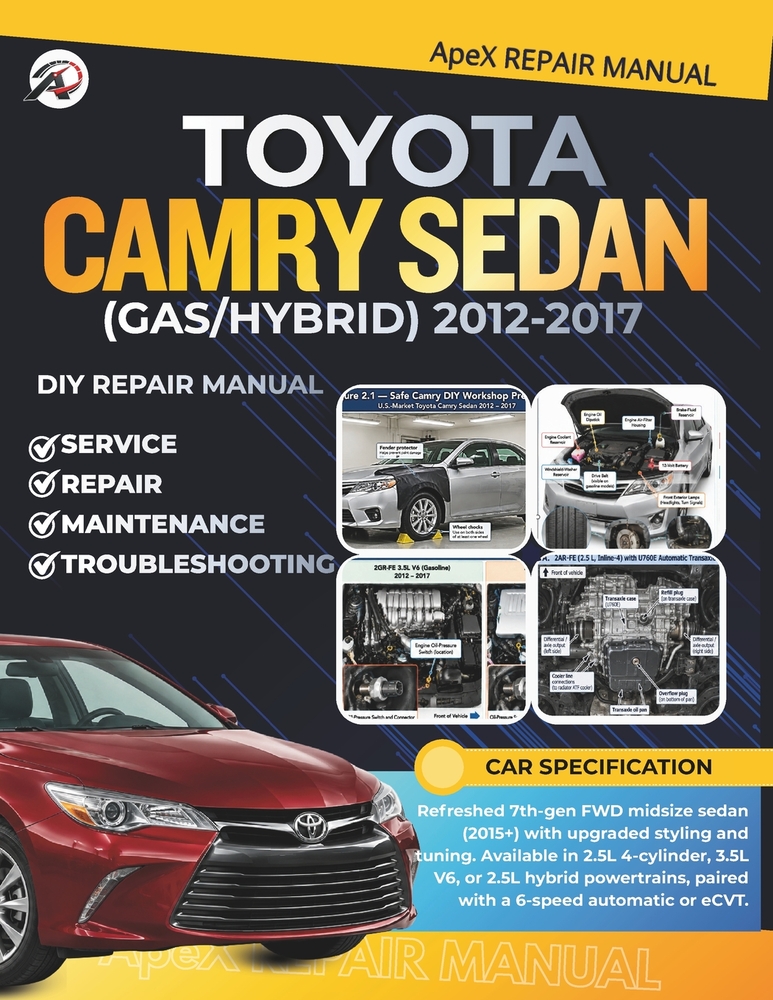 TOYOTA CAMRY SEDAN (Gas/Hybrid) 2012-2017: DIY Made Simple: Master Your 7th-Gen Camry Sedan Cut Costs Avoid Breakdowns Diagnose Common Issues & Mainta cover