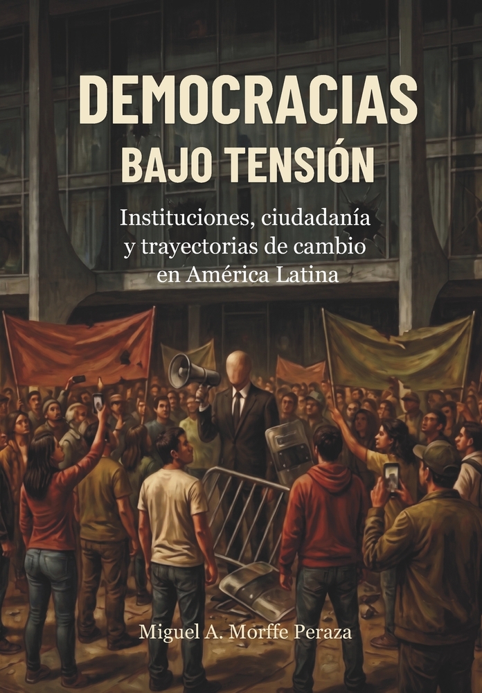 Democracias Bajo Tensión: Instituciones, ciudadanía y trayectorias de cambio en América Latina cover