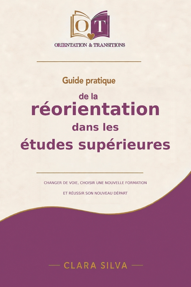 Guide pratique de la réorientation dans les études supérieures: Changer de voie, choisir une nouvelle formation et réussir son nouveau départ cover
