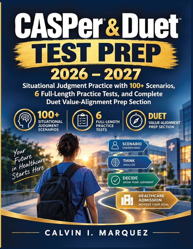 CASPer & Duet Test Prep 2026-2027: Situational Judgment Practice with 100+ Scenarios, 6 Full-Length Practice Tests, and a Complete Duet Value-Alignmen cover