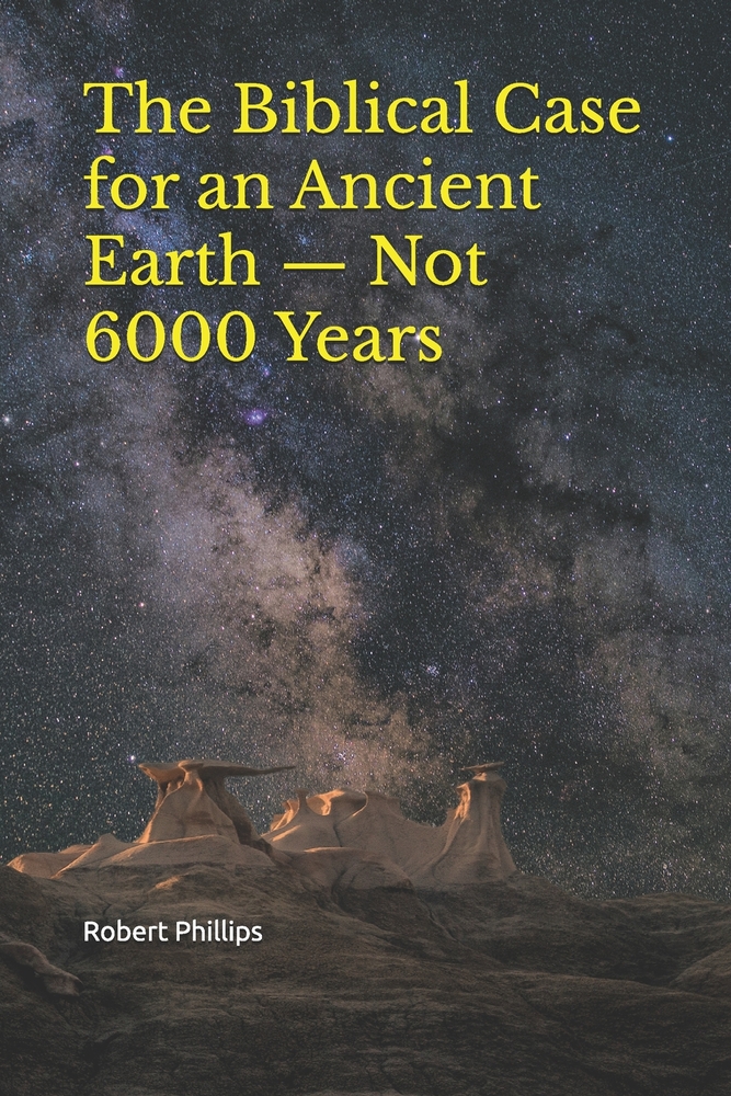 The Biblical Case for an Ancient Earth - Not 6000 Years cover