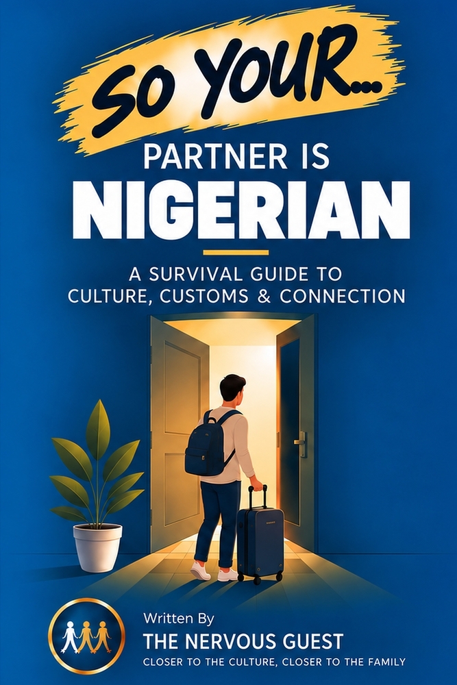 So Your Partner Is Nigerian: A Survival Guide to Meeting the Family cover