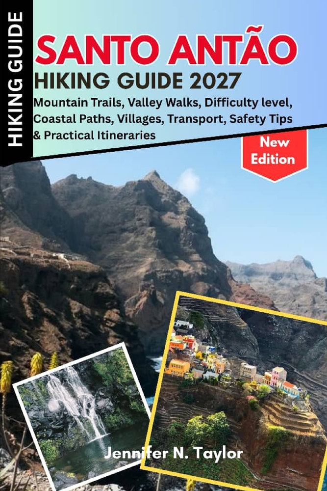 Santo Antão Hiking Guide 2027: Mountain Trails, Valley Walks, Difficulty level, Coastal Paths, Villages, Transport, Safety Tips & Practical Itinerarie cover