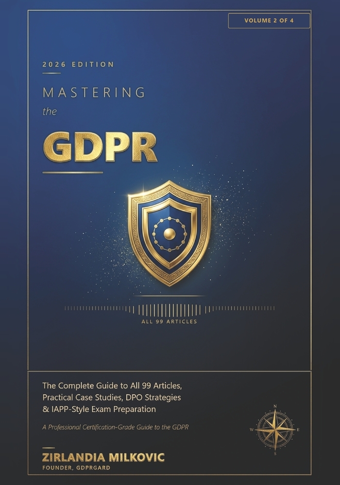 Mastering the GDPR - Volume 2: GDPR in Practice: A clear and practical guide designed to help professionals understand and apply the GDPR with confide cover