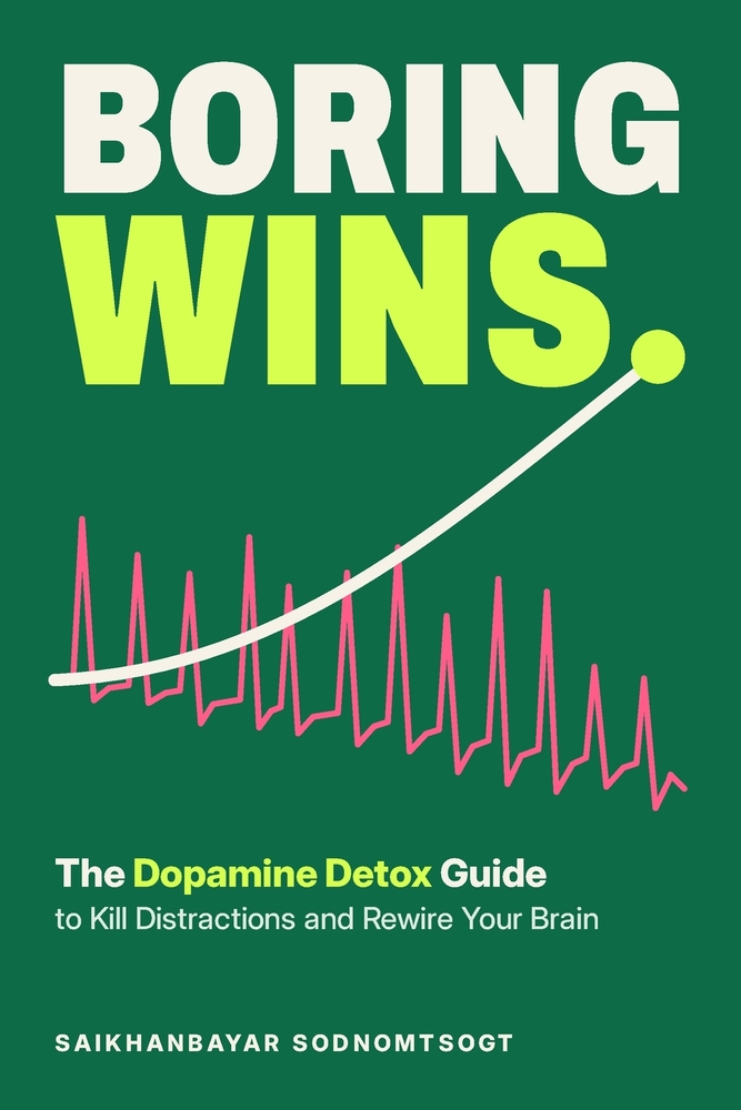 Boring Wins.: The Dopamine Detox Guide to Kill Distractions and Rewire Your Brain cover