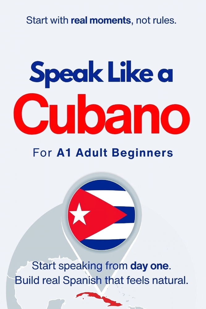 Speak Like a Cubano for Beginners: Start Speaking and Understanding Real Cuban Spanish from Day One cover