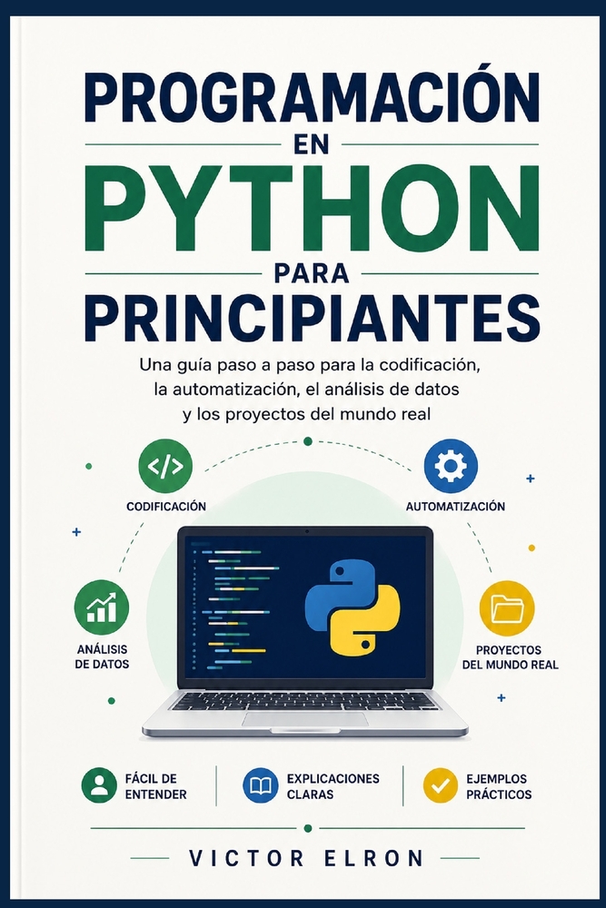 Programación en Python para principiantes: Una guía paso a paso para la codificación, la automatización, el análisis de datos y los proyectos del mund cover