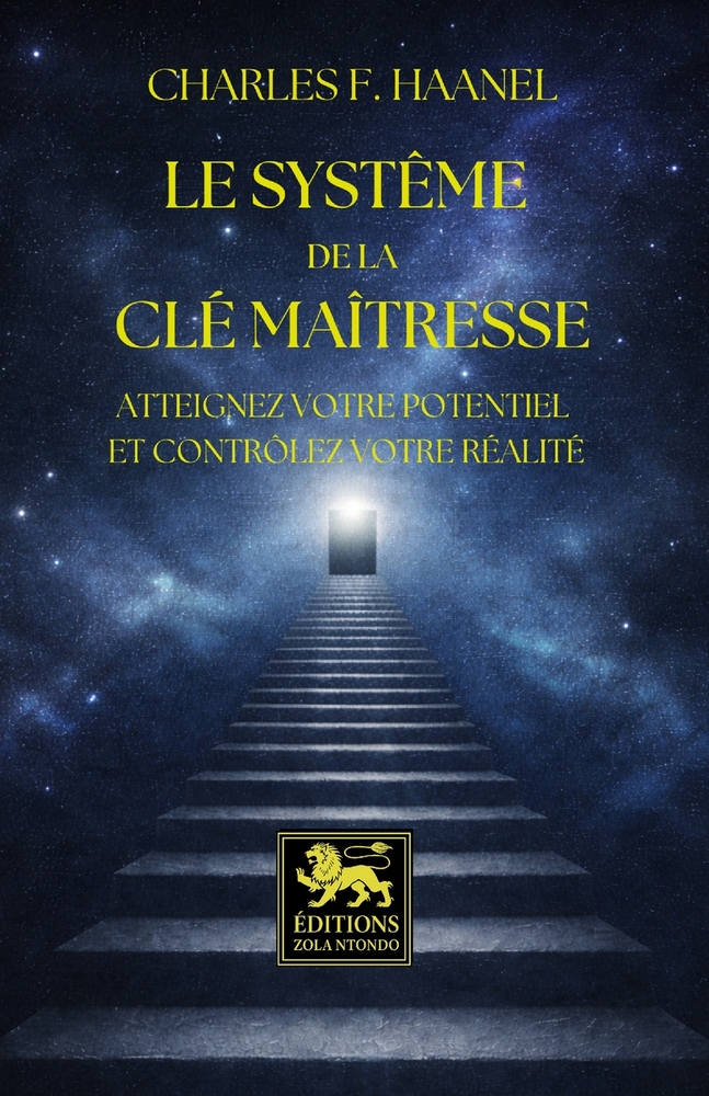 Le Système de la clé maîtresse - Édition intégrale: Atteignez votre potentiel et contrôlez votre réalité cover