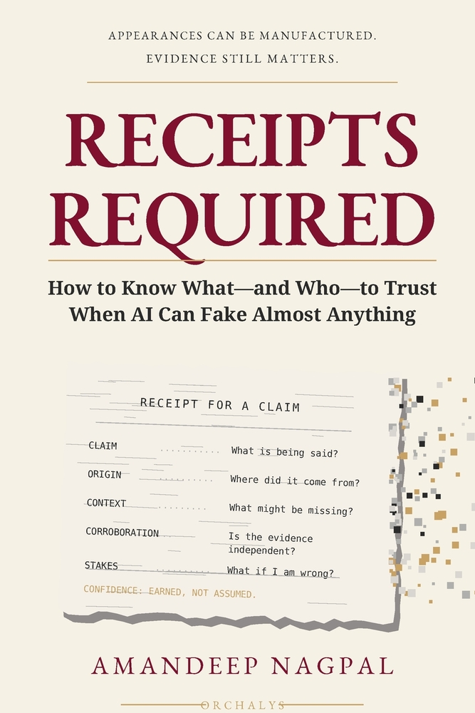 Receipts Required: How to Know What-and Who-to Trust When AI Can Fake Almost Anything cover
