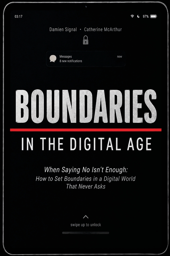 Boundaries in the Digital Age: When Saying No Isn't Enough: How to Set Boundaries in a Digital World That Never Asks cover