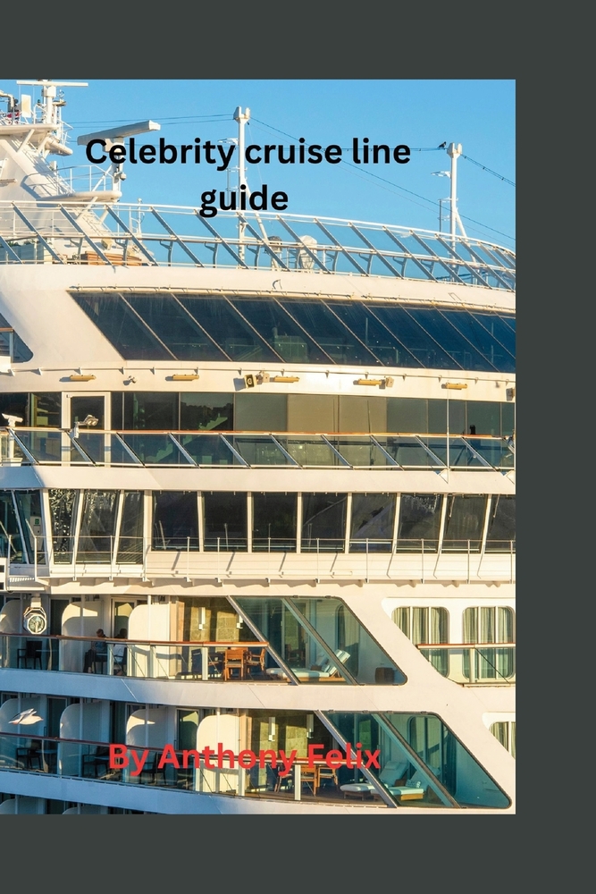Celebrity cruise line guide: Handbook guide and traveler's tip to explore the celebrity cruise line cover